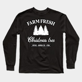 Farm Fresh Christmas Trees , Pine Spruce Fir, Christmas Tee, Winter Holiday , Christmas Gift For Women, Funny Christmas Sweat Long Sleeve T-Shirt